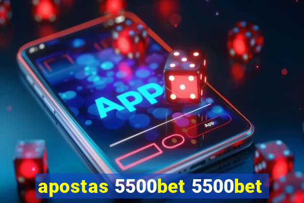 apostas 5500bet 5500bet